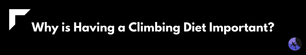 Why is Having a Climbing Diet Important?