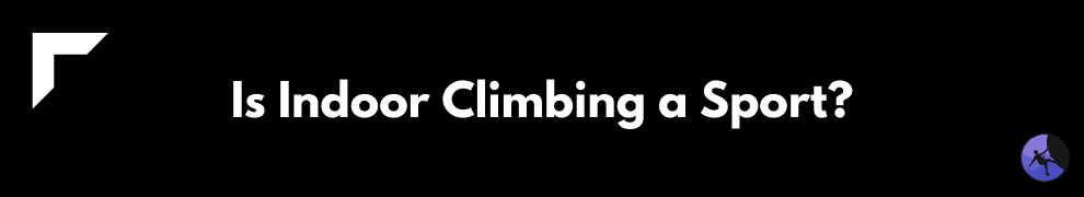 Is Indoor Climbing a Sport?