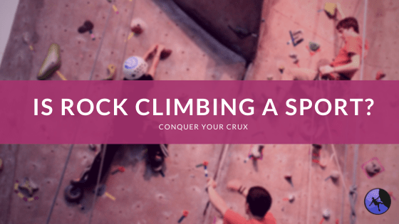 Is Rock Climbing a Sport?