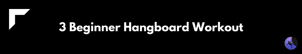 3 Beginner Hangboard Workout