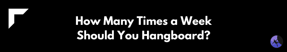 How Many Times a Week Should You Hangboard?