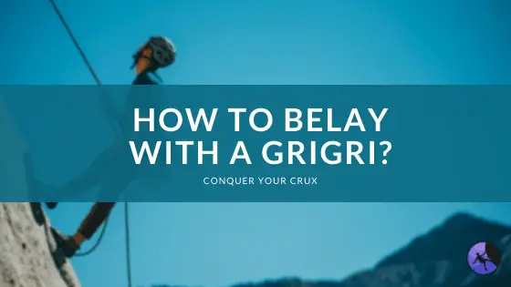 How to Belay with a GriGri?
