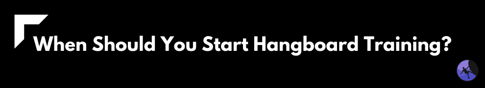 When Should You Start Hangboard Training?