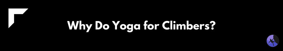 Why Do Yoga for Climbers?
