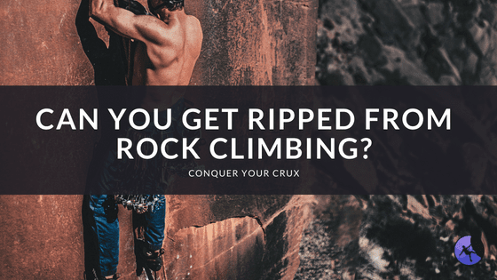 Can You Get Ripped from Rock Climbing