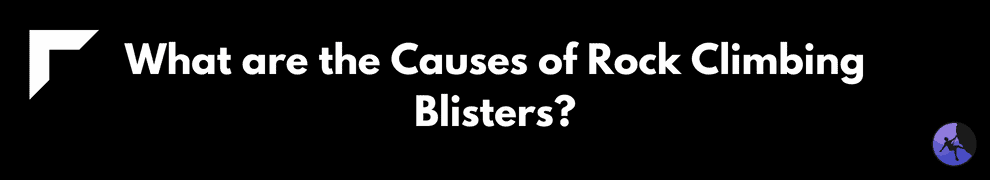 What are the Causes of Rock Climbing Blisters