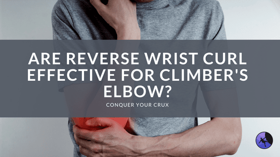 Are Reverse Wrist Curl Effective for Climber's Elbow
