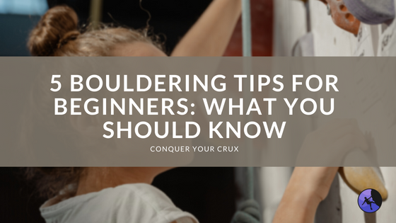 5 Bouldering Tips for Beginners