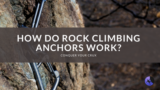 How Do Rock Climbing Anchors Work