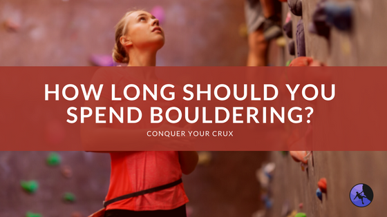 How Long Should You Spend Bouldering