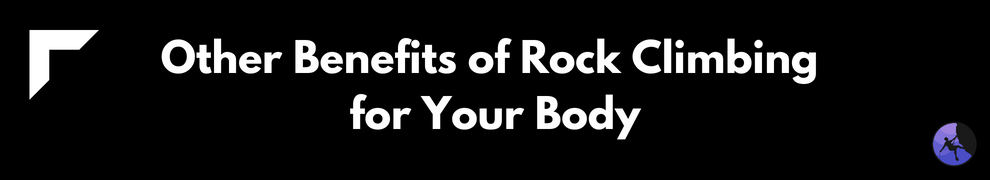 Other Benefits of Rock Climbing for Your Body