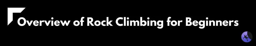 Overview of Rock Climbing for Beginners