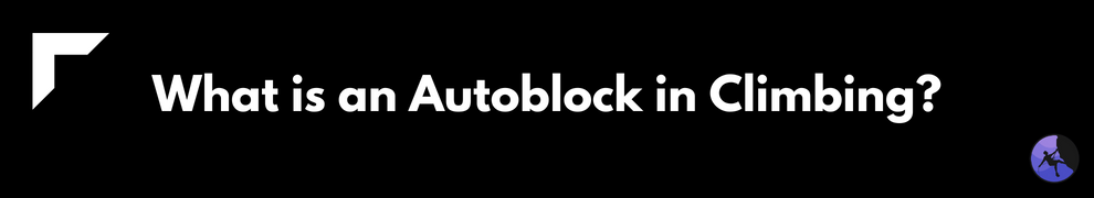 What is an Autoblock in Climbing
