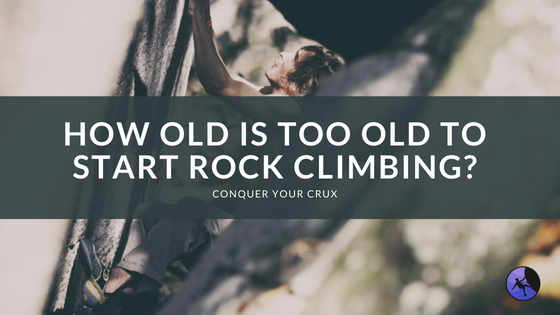 How Old is Too Old to Start Rock Climbing