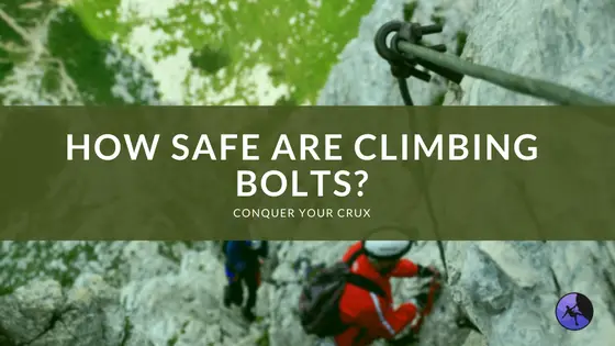 How Safe are Climbing Bolts