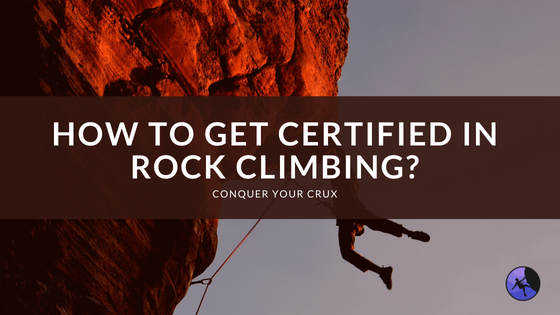 How to Get Certified in Rock Climbing