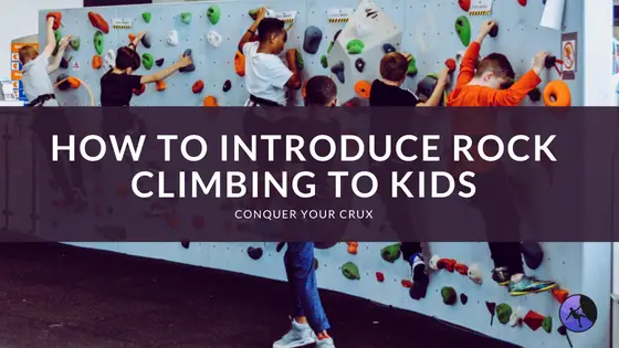 How to Introduce Rock Climbing to Kids