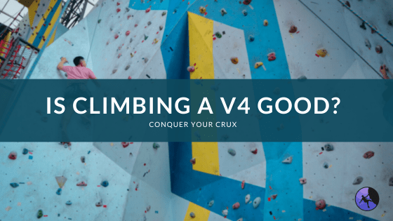 Is Climbing a V4 Good