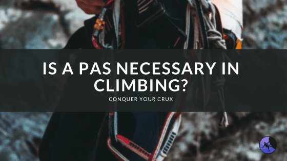 Is a PAS Necessary in Climbing
