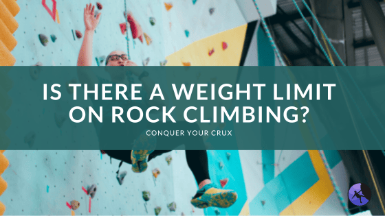 Is There a Weight Limit on Rock Climbing