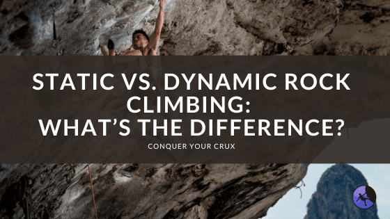 Static vs. Dynamic Rock Climbing