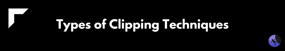Types of Clipping Techniques