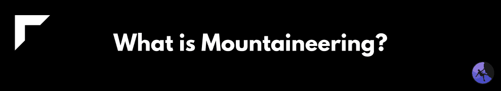 What is Mountaineering