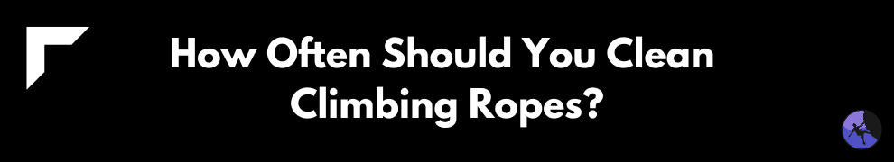 How Often Should You Clean Climbing Ropes