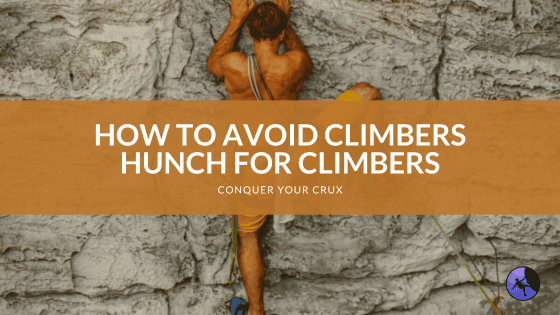 How to Avoid Climbers Hunch for Climbers