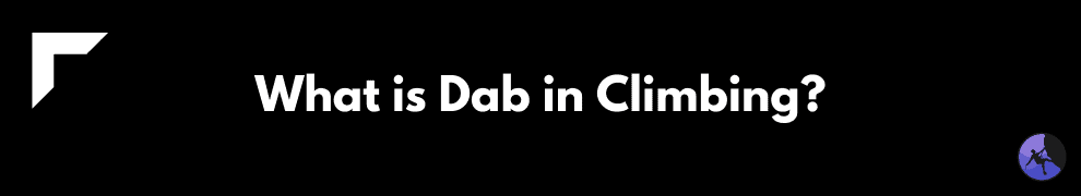 What is Dab in Climbing
