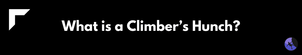 What is a Climber’s Hunch