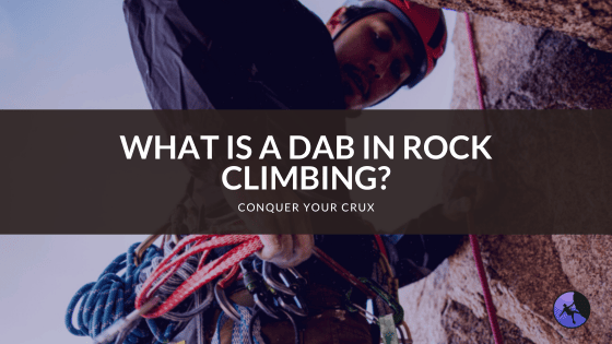 What is a Dab in Rock Climbing