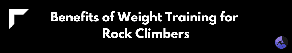 Benefits of Weight Training for Rock Climbers