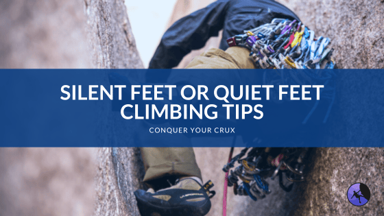Silent Feet or Quiet Feet Climbing Tips
