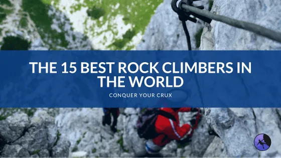 The 15 Best Rock Climbers in the World