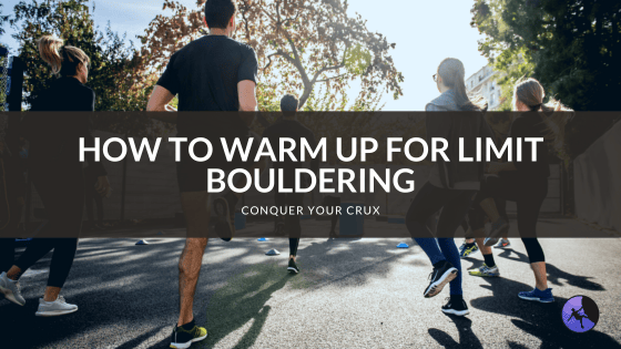 How to Warm Up for Limit Bouldering