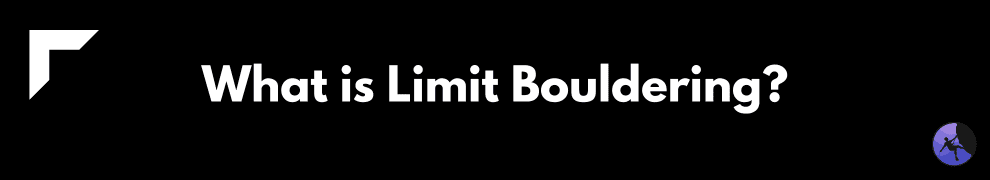 What is Limit Bouldering