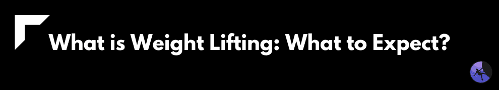 What is Weight Lifting: What to Expect
