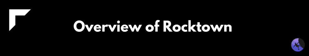 Overview of Rocktown