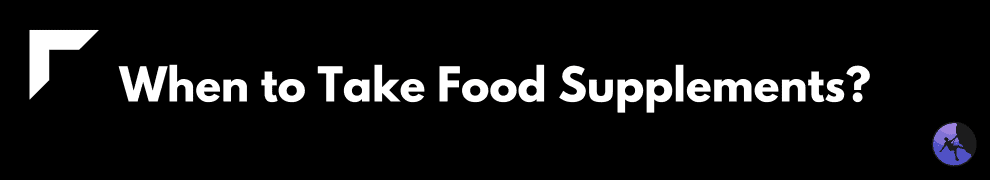 When to Take Food Supplements